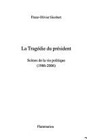 Cover of: La tragédie du Président: scènes de la vie politique 1986-2006