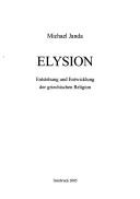 Cover of: Innsbrucker Beiträge zur Sprachwissenschaft, Bd. 119: Elysion: Entstehung und Entwicklung der griechischen Religion