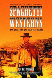 Cover of: Spaghetti Westerns: the Good, the Bad And the Violent: A Comprehensive Illustrated Filmography of 558...