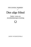 Cover of: ulige frihed: studier i myten om stavnsbåndsløsningens betydning