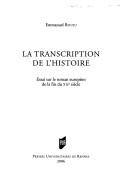 Cover of: La transcription de l'histoire: essai sur le roman europeen de la fin du XXe siecle