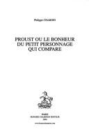 Cover of: Proust, ou, Le bonheur du petit personnage qui compare by Philippe Chardin