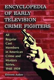 Cover of: Encyclopedia of Early Television Crime Fighters: All Regular Cast Members in American Crime and Mystery Series, 1948ýý1959