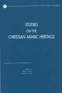 Cover of: Studies on the Christian Arabic Heritage by 