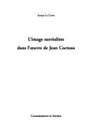 Cover of: L' image surrealiste dans l'uvre de Jean Cocteau