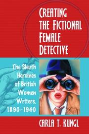 Cover of: Creating the Fictional Female Detective by Carla T. Kungl