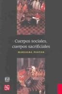 Cuerpos sociales, cuerpos sacrificiales by Marialba Pastor