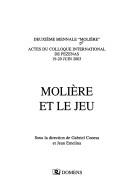 Cover of: Molière et le jeu by Biennales Molière 2 19-20 juin 2003 Pézenas (Hérault), Biennales Molière 2 19-20 juin 2003 Pézenas (Hérault)