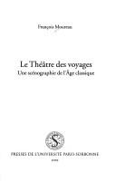 Cover of: Le théâtre des voyages: une scénographie de l'âge classique