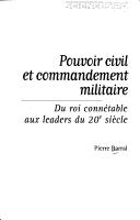 Cover of: Pouvoir civil et commandement militaire: du roi connétable aux leaders du 20e siècle