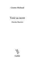 Cover of: Tenir au secret by Michaud, Ginette