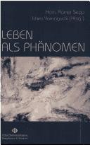 Cover of: Leben als Ph anomen: die Freiburger Ph anomenologie im Ost-West-Dialog