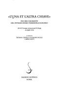 Cover of: L' una et l'altra chiave: figure e momenti del petrarchismo femminile europeo : atti del convegno internazionale di Zurigo, 4-5 giugno 2004