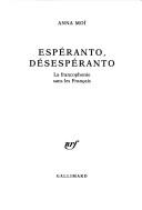 Cover of: Espéranto désespéranto by Anna Moï