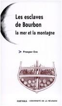 Cover of: Les esclaves de Bourbon, la mer et la montagne