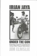 Cover of: Irian Jaya Under the Gun by Jim Elmslie