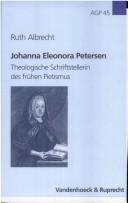 Cover of: Johanna Eleonora Petersen: theologische Schriftstellerin des frühen Pietismus