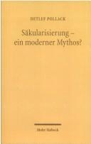 Cover of: Säkularisierung, ein moderner Mythos? by Detlef Pollack