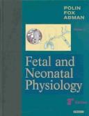 Cover of: Fetal and neonatal physiology by [edited by] Richard A. Polin, William W. Fox, Steven H. Abman.