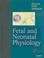 Cover of: Fetal and neonatal physiology
