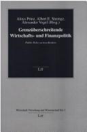 Cover of: Grenzüberschreitende Wirtschafts- und Finanzpolitik =: Public policy across borders