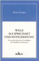 Cover of: Wille als Sprechakt und Entscheidung: die psycho-physischen Grundlagen des Handelns bei Nietzsche