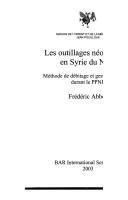 Les outillages néolithiques en Syrie du Nord by Frédéric Abbès