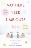 Cover of: Mothers need time-outs, too