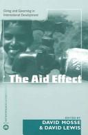 Cover of: The aid effect by edited by David Mosse and David Lewis.