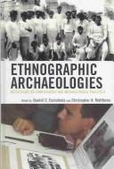 Ethnographic Archaeologies by Quetzil Castaneda