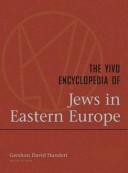 Cover of: The YIVO encyclopedia of Jews in Eastern Europe by Gershon David Hundert, editor in chief.