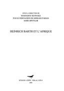 Cover of: Heinrich Barth et l'Afrique by sous la direction de Mamadou Diawara, Paulo Fernando de Moraes Farias, Gerd Spittler.