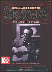 Cover of: A new look at Segovia, his life, his music by Graham Wade