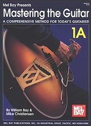 Cover of: Mel Bay's Mastering the Guitar: A Comprehensive Method for Today's Guitarist! Vol. 1A