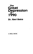 Cover of: The Great Depression of 1990 | Ravi Batra