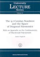 Cover of: The q, t-Catalan numbers and the space of diagonal harmonics: with an appendix on the combinatorics of Macdonald polynomials