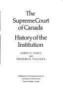 Cover of: Supreme Court of Canada: history of the institution
