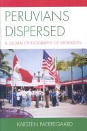 Cover of: Peruvians Dispersed: A Global Ethnography of Migration