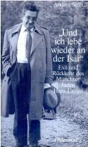 Cover of: Und ich lebe wieder an der Isar: Exil und Rückkehr des Münchner Juden Hans Lamm