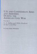 Cover of: U.S. and Confederate arms and armories during the American Civil War