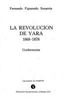 Cover of: revolución de Yara, 1868-1878: conferencias