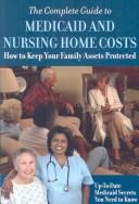 Cover of: The Complete Guide to Medicaid and Nursing Home Costs by Atlantic Publishing Company