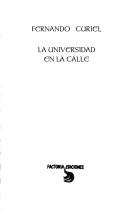 Cover of: La universidad en la calle by Fernando Curiel