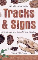 Cover of: A Field Guide to the Tracks and Signs of Southern and East African Wildlife by Chris Stuart, Tilde Stuart