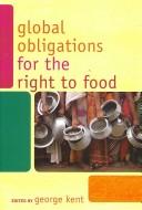 Global Obligations for the Right to Food by Kent George