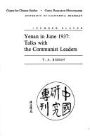 Cover of: Yenan in June 1937: talks with the communist leaders by T. A. Bisson