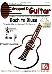 Cover of: Mel Bay Dropped D Guitar: Bach to Blues--A Player's Guide and Solos for the Acoustic Guitar