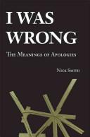 Cover of: I was wrong: the meanings of apologies