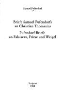 Cover of: Briefe Samuel Pufendorfs an Christian Thomasius. Pufendorf-Briefe an Falaiseau, Friese un Weigel