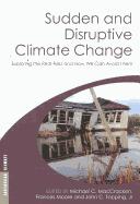 Cover of: Sudden and disruptive climate change by edited by Michael C. MacCracken, Frances Moore and John C. Topping, Jr.
